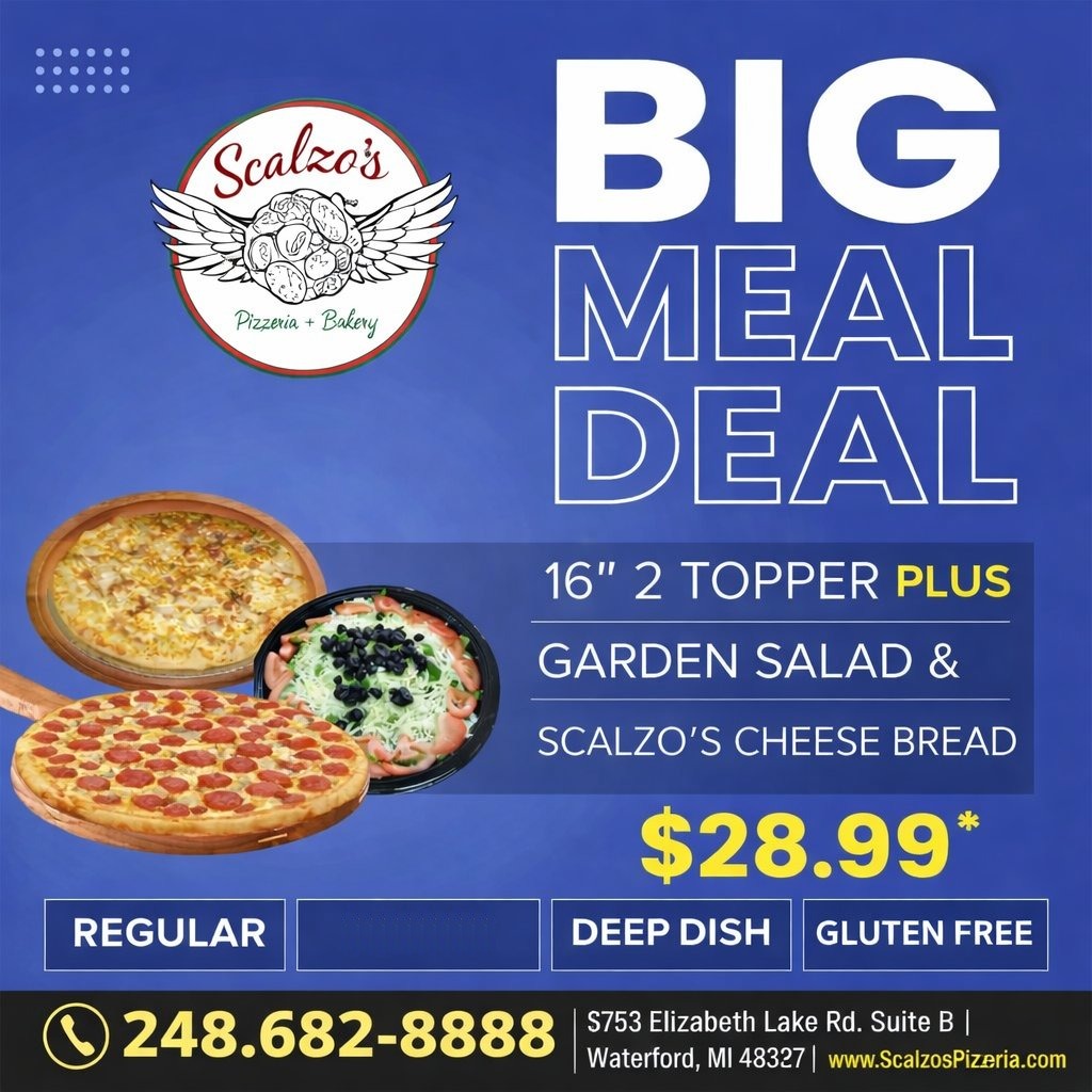 Big Meal Deal — 16 inch 2-Topper Pizza plus Garden Salad & Scalzo's Cheese Bread. $28.99. Call (248) 682-8888.