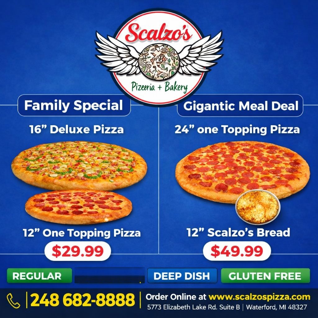 Family Special $29.99 — 16 inch Deluxe Pizza + 12 inch One Topping Pizza. Gigantic Meal Deal $49.99 — 24 inch One Topping Pizza + 12 inch Scalzo's Bread. Call (248) 682-8888.